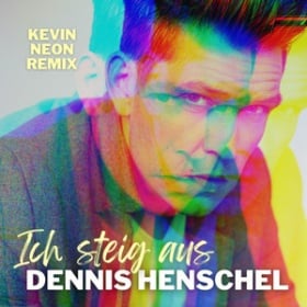 DENNIS HENSCHEL - ICH STEIG AUS (KEVIN NEON REMIX)